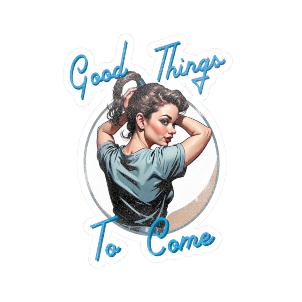 Good Things To Come Sticker