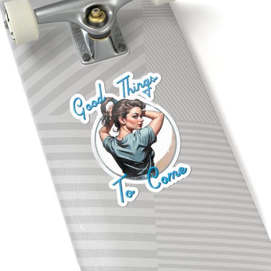 Good Things To Come Sticker