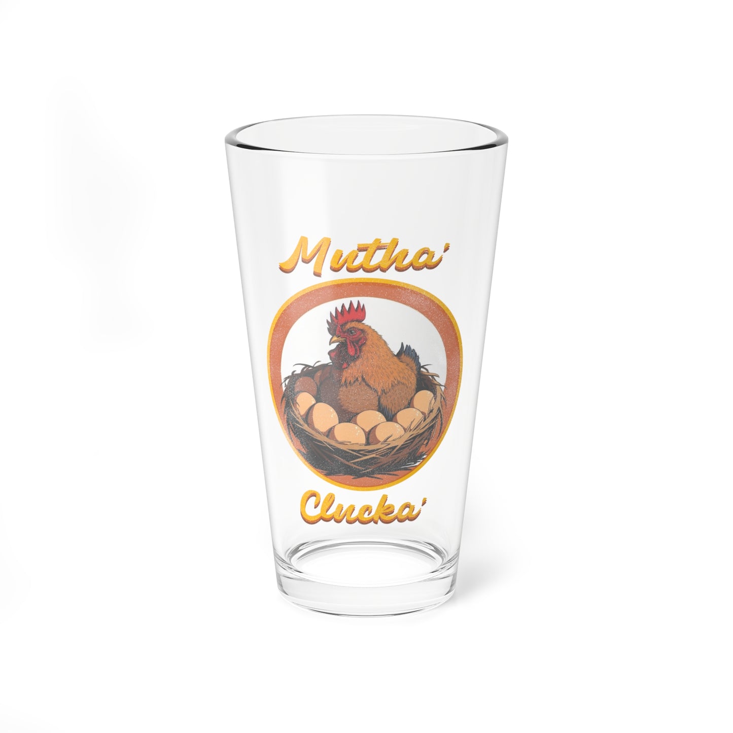 Mutha Clucka Pint Glass