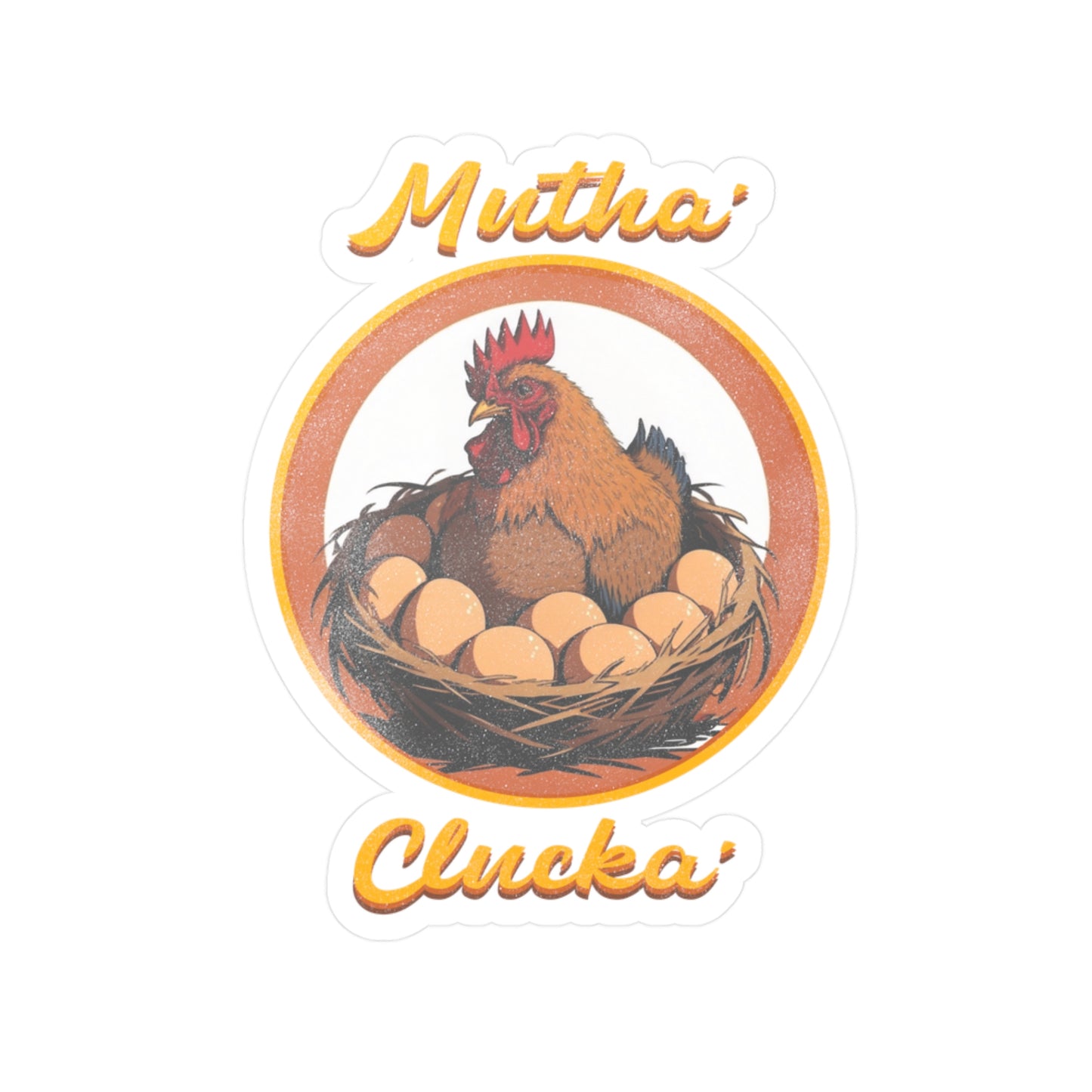 Mutha Clucka Decal