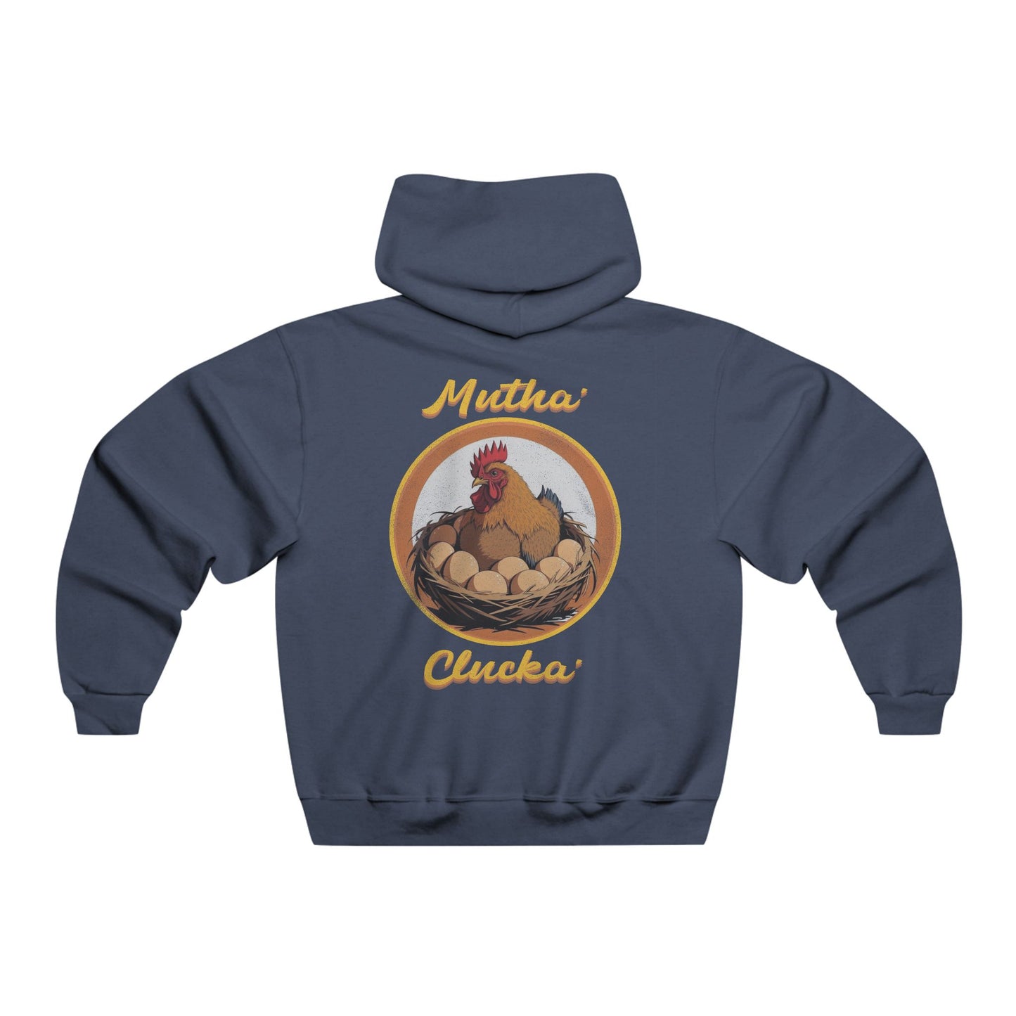 Mutha’ Clucka Hoodie