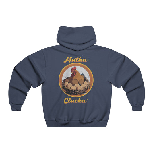 Mutha’ Clucka Hoodie