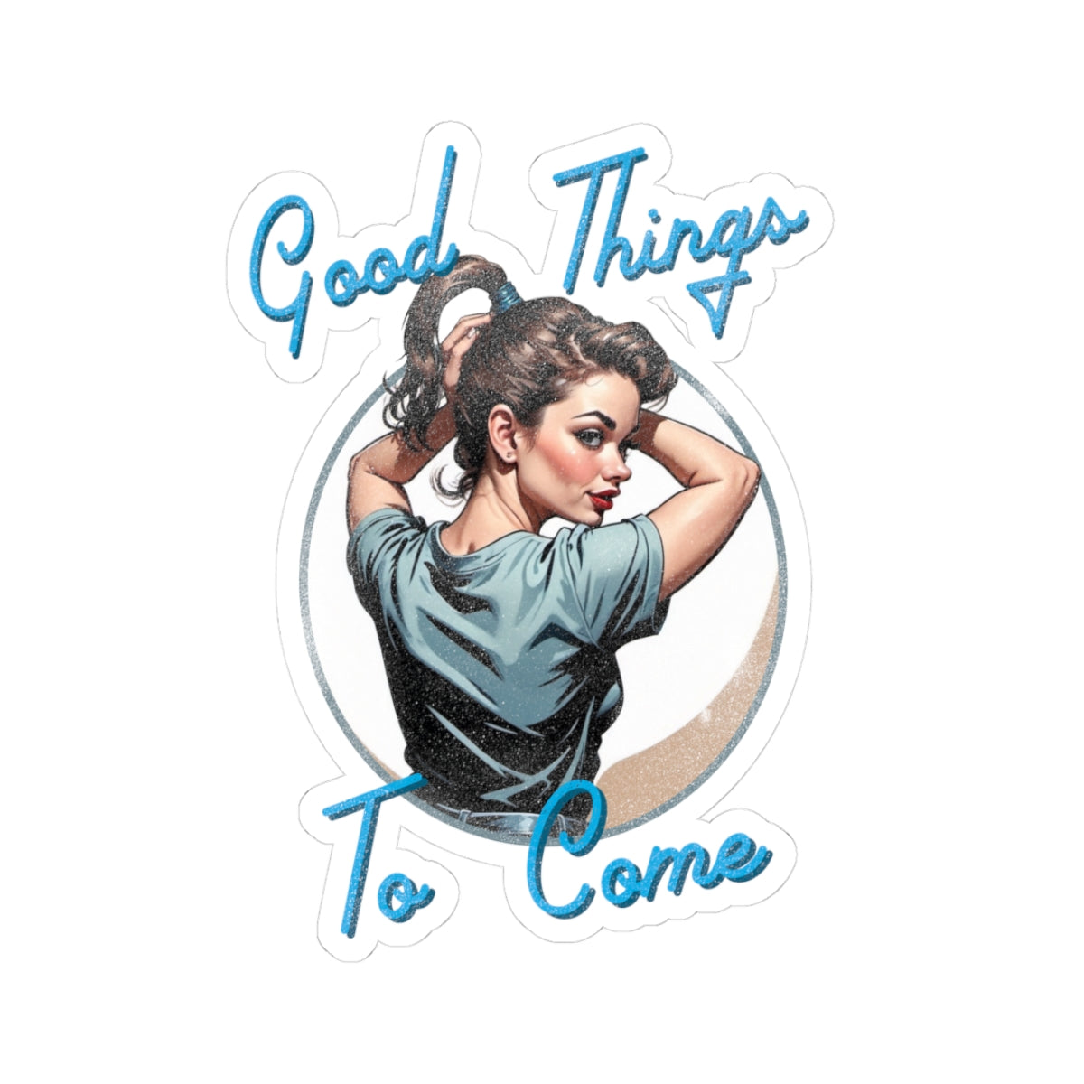 Good Things To Come Sticker
