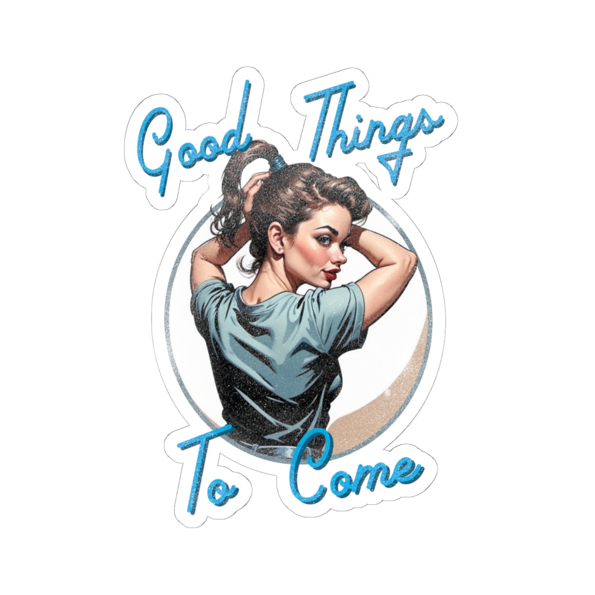 Good Things To Come Sticker